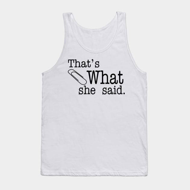 Thats What She Said - The Office Tank Top by lostrigglatrine